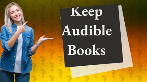 "can i keep audible books after cancelling