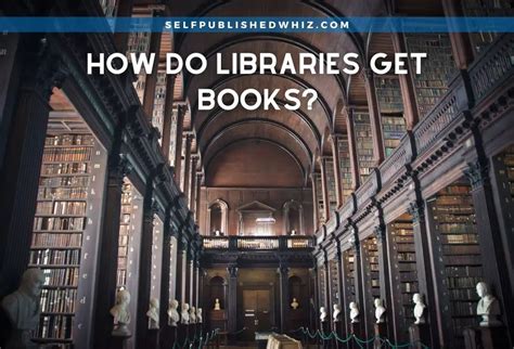 where do libraries get their books and how do they choose which books to keep?